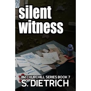 Dietrich, S F The Silent Witness: A Jim Churchill Mystery (Jim Churchill series) Dietrich, S F The Silent Witness: A Jim Churchill Mystery (Jim Churchill series)