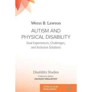 Lawson, Wenn B Autism and Physical Disability: Dual Experiences, Challenges, and Inclusion Solutions (Disability Studies) Lawson, Wenn B Autism and Physical Disability: Dual Experiences, Challenges, and Inclusion Solutions (Disability Studies)