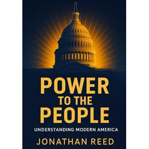 Reed, Jonathan Power to the People: Understanding Modern America Reed, Jonathan Power to the People: Understanding Modern America