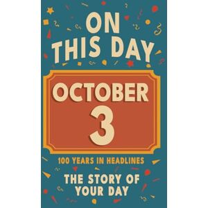 Bennett, Olivia Happy Birthday! October 3: On This Day in Headlines – Nostalgic October 3 History Book with Authentic News and Memories – Perfect Birthday or ... ... (Daily Birthday History Book Series)) Bennett, Olivia Happy Birthday! October 3: On This Day in Headlines – Nostalgic October 3 History Book with Authentic News and Memories – Perfect Birthday or ... ... (Daily Birthday History Book Series))