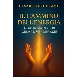 Verderame, Cesare Il Cammino dell’Energia – Le opere complete di Cesare Verderame Verderame, Cesare Il Cammino dell’Energia – Le opere complete di Cesare Verderame