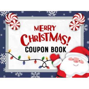 Mila, BBG Merry Christmas! Coupon Book: Blank Booklet of DIY Vouchers that You Can Personalize for Kids & Adults 30 Fillable Coupons Christmas Gift Alternative For Someone Who Has Everything Mila, BBG Merry Christmas! Coupon Book: Blank Booklet of DIY Vouchers that You Can Personalize for Kids & Adults 30 Fillable Coupons Christmas Gift Alternative For Someone Who Has Everything