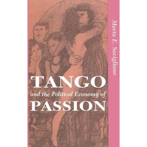 Savigliano, Marta Tango And The Political Economy Of Passion (Institutional Structures of Feeling) Savigliano, Marta Tango And The Political Economy Of Passion (Institutional Structures of Feeling)