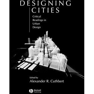 Designing Cities: Critical Readings in Urban Design Designing Cities: Critical Readings in Urban Design