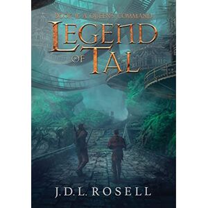 Rosell, J D L A Queen's Command: Legend of Tal: Book 2 Rosell, J D L A Queen's Command: Legend of Tal: Book 2