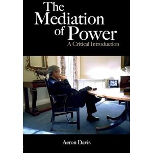 Davis, Aeron The Mediation of Power: A Critical Introduction (Communication and Society) Davis, Aeron The Mediation of Power: A Critical Introduction (Communication and Society)