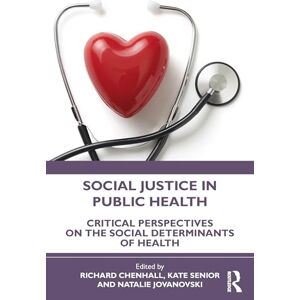 Social Justice in Public Health: Critical Perspectives on the Social Determinants of Health Social Justice in Public Health: Critical Perspectives on the Social Determinants of Health