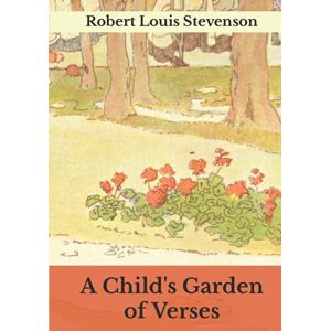Stevenson, Robert Louis A Child's Garden of Verses Stevenson, Robert Louis A Child's Garden of Verses