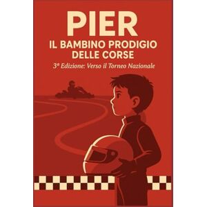 fullone, Pietro Pier – Il Bambino Prodigio delle Corse 3ª Edizione: Verso il Torneo Nazionale: Dopo il trionfo regionale, Pier compie 10 anni e sogna la Formula 1. Ma ... e un torneo nazionale da conquistare. fullone, Pietro Pier – Il Bambino Prodigio delle Corse 3ª Edizione: Verso il Torneo Nazionale: Dopo il trionfo regionale, Pier compie 10 anni e sogna la Formula 1. Ma ... e un torneo nazionale da conquistare.
