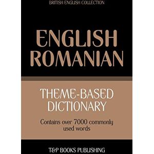 Taranov, Andrey Theme-based dictionary British English-Romanian 7000 words: 140 (British English Collection) Taranov, Andrey Theme-based dictionary British English-Romanian 7000 words: 140 (British English Collection)