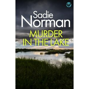 Norman MURDER IN THE LAKE a brand new gripping British Crime Mystery (Detective Anna McArthur) Norman MURDER IN THE LAKE a brand new gripping British Crime Mystery (Detective Anna McArthur)