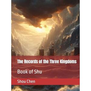 Chen, Shou The Records of the Three Kingdoms: Book of Shu Chen, Shou The Records of the Three Kingdoms: Book of Shu