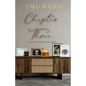 Taylor Chapter Three: A Tale Of Hope And Redemption (The Chapter Trilogy) Taylor Chapter Three: A Tale Of Hope And Redemption (The Chapter Trilogy)