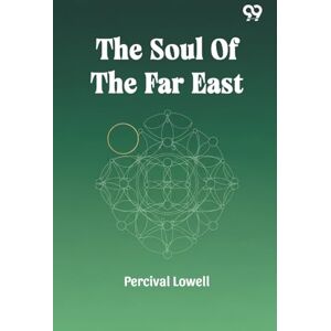 Lowell, Percival The Soul Of The Far East (Edition1) Lowell, Percival The Soul Of The Far East (Edition1)