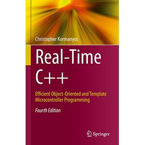 Kormanyos, Christopher Real-Time C++: Efficient Object-Oriented and Template Microcontroller Programming Kormanyos, Christopher Real-Time C++: Efficient Object-Oriented and Template Microcontroller Programming