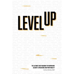 McCully, Bruce Level Up: The Ultimate MSP Roadmap For Security, Operations And Profitability McCully, Bruce Level Up: The Ultimate MSP Roadmap For Security, Operations And Profitability