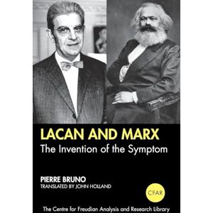 Bruno, Pierre Lacan and Marx: The Invention of the Symptom (The Centre for Freudian Analysis and Research Library (CFAR)) Bruno, Pierre Lacan and Marx: The Invention of the Symptom (The Centre for Freudian Analysis and Research Library (CFAR))