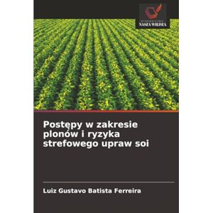 Batista Ferreira, Luiz Gustavo Postępy w zakresie plonów i ryzyka strefowego upraw soi Batista Ferreira, Luiz Gustavo Postępy w zakresie plonów i ryzyka strefowego upraw soi