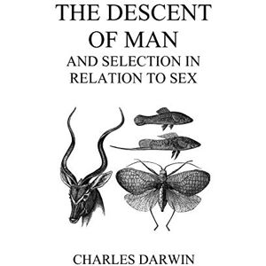 Darwin, Charles The Descent of Man and Selection in Relation to Sex (Volumes I and II, Hardback) Darwin, Charles The Descent of Man and Selection in Relation to Sex (Volumes I and II, Hardback)