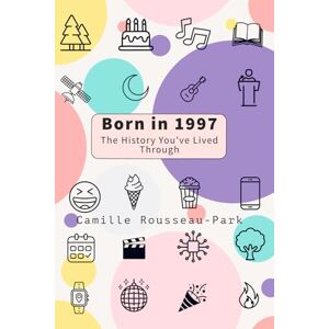 Rousseau-Park, Camille Born in 1997: The History You've Lived Through Rousseau-Park, Camille Born in 1997: The History You've Lived Through