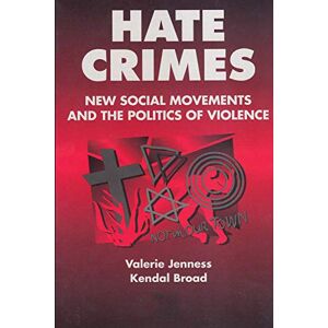 Jenness, Valerie Hate Crimes: New Social Movements and the Politics of Violence (Social Problems and Social Issues (Walter Paperback)) Jenness, Valerie Hate Crimes: New Social Movements and the Politics of Violence (Social Problems and Social Issues (Walter Paperback))