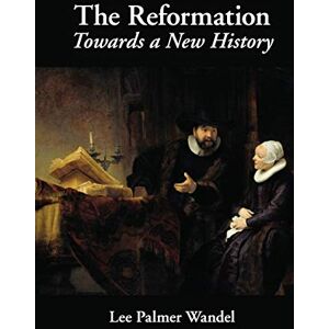 Lee The Reformation: Towards A New History Lee The Reformation: Towards A New History