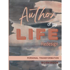 Rodgers, Nikki Authoring My Life Redesign Workbook: Personal Self Development Life Change Workbook Journal Rodgers, Nikki Authoring My Life Redesign Workbook: Personal Self Development Life Change Workbook Journal