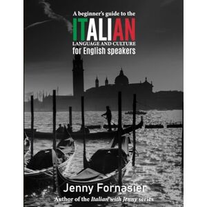 Fornasier, Jenny IMPARA L’ITALIANO CON JENNY LEARN ITALIAN WITH JENNY: Una introduzione alla lingua e alla cultura italiana. An Introduction to the Italian language and culture. Fornasier, Jenny IMPARA L’ITALIANO CON JENNY LEARN ITALIAN WITH JENNY: Una introduzione alla lingua e alla cultura italiana. An Introduction to the Italian language and culture.