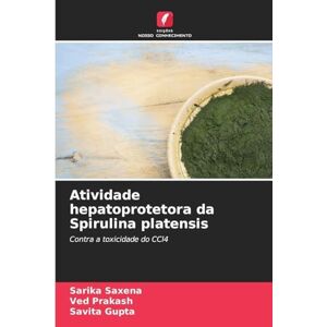 Saxena, Sarika Atividade hepatoprotetora da Spirulina platensis: Contra a toxicidade do CCl4 Saxena, Sarika Atividade hepatoprotetora da Spirulina platensis: Contra a toxicidade do CCl4