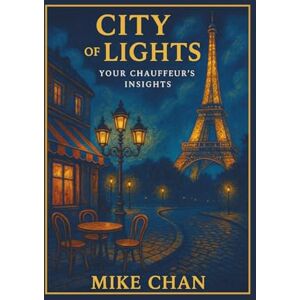 CHAN, Mr Michael City of Lights, Your Chauffeur's Insights CHAN, Mr Michael City of Lights, Your Chauffeur's Insights