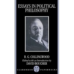 Collingwood, R. G. Essays In Political Philosophy Collingwood, R. G. Essays In Political Philosophy