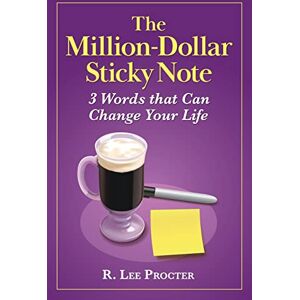 Lee The Million-Dollar Sticky Note: 3 Words that Can Change Your Life Lee The Million-Dollar Sticky Note: 3 Words that Can Change Your Life
