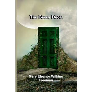 Eleanor Wilkins Freeman, Mary The Doctor in History, Literature, Folk-Lore, Etc. (Edition1) Eleanor Wilkins Freeman, Mary The Doctor in History, Literature, Folk-Lore, Etc. (Edition1)
