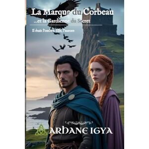 Igya, Arhane La Marque du Corbeau: …et la Gardienne du Secret (Entre l’Honneur et la Loyauté) Igya, Arhane La Marque du Corbeau: …et la Gardienne du Secret (Entre l’Honneur et la Loyauté)