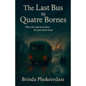 Phokeerdass, Brinda The Last Bus to Quatre Bornes Phokeerdass, Brinda The Last Bus to Quatre Bornes