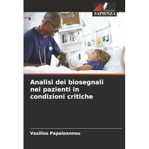 Papaioannou, Vasilios Analisi dei biosegnali nei pazienti in condizioni critiche Papaioannou, Vasilios Analisi dei biosegnali nei pazienti in condizioni critiche