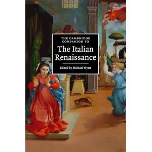 The Cambridge Companion to the Italian Renaissance (Cambridge Companions to Culture) The Cambridge Companion to the Italian Renaissance (Cambridge Companions to Culture)