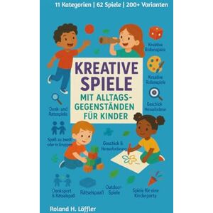 Roland Kreative Spiele mit Alltagsgegenständen für Kinder: 11 Kategorien 62 Spiele 200+ Varianten (Krikel Krakel Kreativ) Roland Kreative Spiele mit Alltagsgegenständen für Kinder: 11 Kategorien 62 Spiele 200+ Varianten (Krikel Krakel Kreativ)