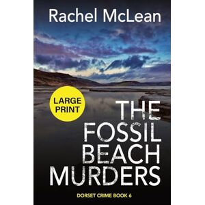 McLean, Rachel The Fossil Beach Murders (Large Print): 6 (Dorset Crime) McLean, Rachel The Fossil Beach Murders (Large Print): 6 (Dorset Crime)