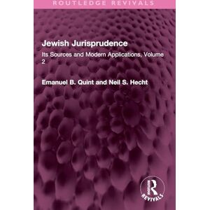 Quint, Emanuel B. Jewish Jurisprudence: Its Sources and Modern Applications, Volume 2 (Routledge Revivals) Quint, Emanuel B. Jewish Jurisprudence: Its Sources and Modern Applications, Volume 2 (Routledge Revivals)
