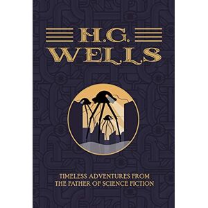Wells, H.G. H. G Wells: The Collection: Timeless Adventures from the Father of Science Fiction Wells, H.G. H. G Wells: The Collection: Timeless Adventures from the Father of Science Fiction