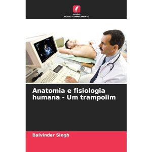 Singh, Balvinder Anatomia e fisiologia humana Um trampolim Singh, Balvinder Anatomia e fisiologia humana Um trampolim