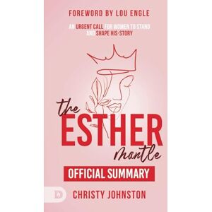 Johnston, Christy The Official Summary of The Esther Mantle: An Urgent Call for Women to Stand and Shape His-Story Johnston, Christy The Official Summary of The Esther Mantle: An Urgent Call for Women to Stand and Shape His-Story
