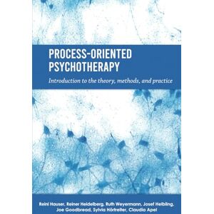 Hauser, Reini PROCESS-ORIENTED PSYCHOTHERAPY: Introduction to the theory, methods, and practice Hauser, Reini PROCESS-ORIENTED PSYCHOTHERAPY: Introduction to the theory, methods, and practice
