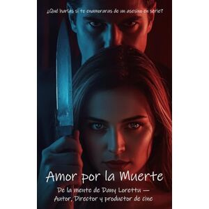 Lorettu, Dany Amor por la muerte: ¿Qué harías si te enamoraras de un asesino en serie? Lorettu, Dany Amor por la muerte: ¿Qué harías si te enamoraras de un asesino en serie?