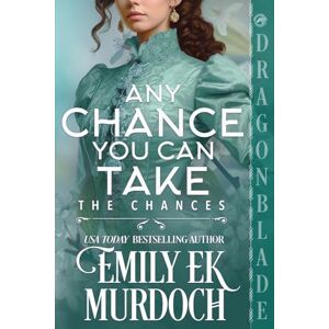 Murdoch, Emily E K Any Chance You Can Take: A Regency Historical Romance (9) Murdoch, Emily E K Any Chance You Can Take: A Regency Historical Romance (9)