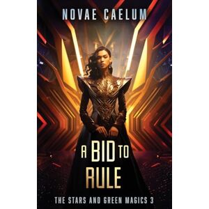 Caelum, Novae A Bid to Rule: 3 (The Stars and Green Magics) Caelum, Novae A Bid to Rule: 3 (The Stars and Green Magics)