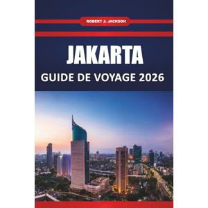 Jackson Jakarta Guide de voyage 2026: Principales attractions, cuisine de rue, expériences culturelles, hôtels, itinéraires et excursions d'une journée pour les visiteurs novices Jackson Jakarta Guide de voyage 2026: Principales attractions, cuisine de rue, expériences culturelles, hôtels, itinéraires et excursions d'une journée pour les visiteurs novices