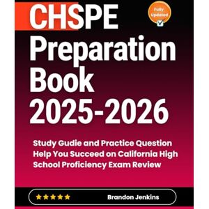 Jenkins, Brandon CHSPE Preparation Book 2025-2026: Study Gudie and Practice Question Help You Succeed on California High School Proficiency Exam Review Jenkins, Brandon CHSPE Preparation Book 2025-2026: Study Gudie and Practice Question Help You Succeed on California High School Proficiency Exam Review