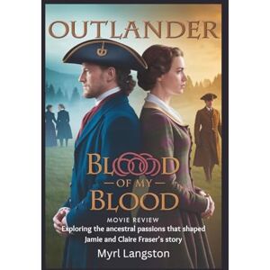 Langston, Myrl Outlander Blood of My Blood Movie Review: Exploring the ancestral passions that shaped Jamie and Claire Fraser's story Langston, Myrl Outlander Blood of My Blood Movie Review: Exploring the ancestral passions that shaped Jamie and Claire Fraser's story